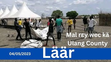 läär, mal rɛy wec kä Ulang county baa tok kɛ cäŋkä 4/5/2023