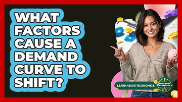 What Factors Cause A Demand Curve To Shift?