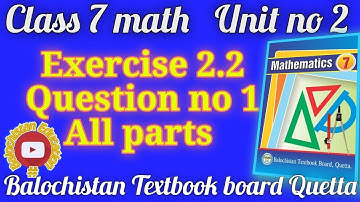 Exercise 2.2 Question 1 Unit 2 Class 7 Math Balochistan Board Balochistan Education #class7math
