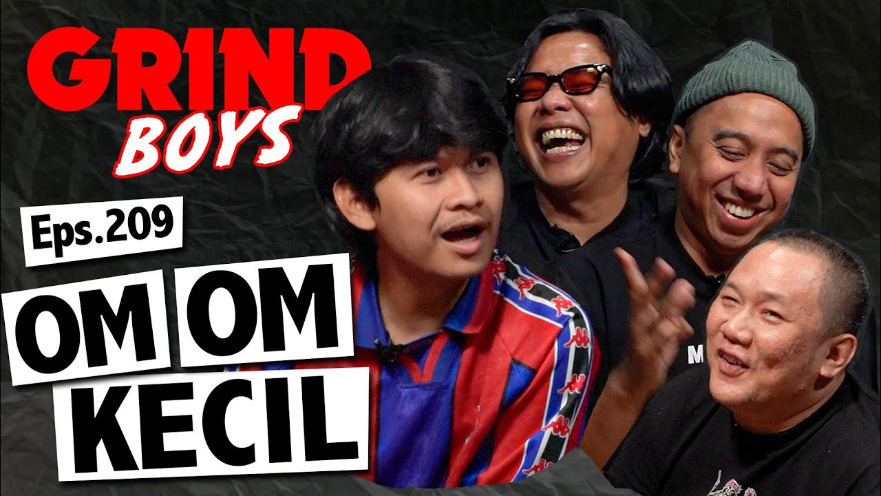 Grind Boys Eps.209 -  "Om Om Kecil"