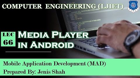Lec-66_Media Player -Audio- Video in Android | Mobile Application Development | Computer Engineering