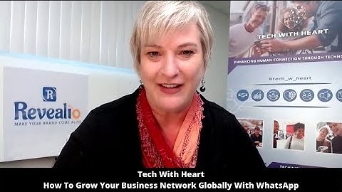 Tech With Heart - How To Grow Your Business Network Globally With WhatsApp