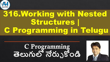 316.Working with Nested Structures | C Programming in Telugu