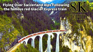 Switzerland 8K UHD | The famous red Glacier Express train through the Swiss Alps
