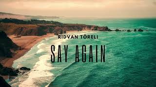 Rıdvan Töreli - Say Again Resimi