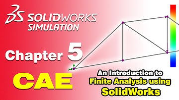 SolidWorks Simulation Tutorial CAE | Chapter 5: 2-D Truss Analysis
