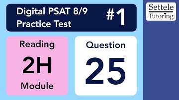 Digital PSAT 8/9 #1, Reading Module 2H, Question 25 (outline)