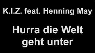 K.i.z. Feat. Henning May - Hurra Die Welt Geht Unter 