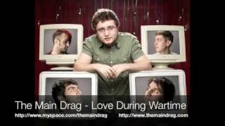 Video thumbnail of "Love During Wartime - The Main Drag"