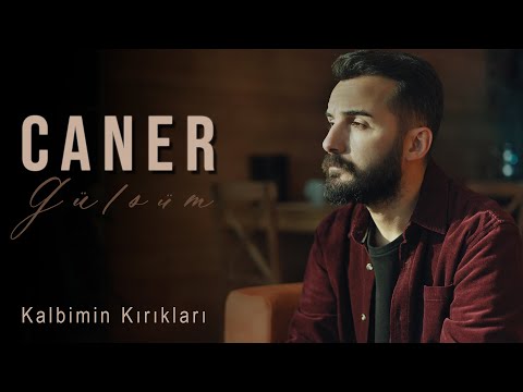 Caner GÜLSÜM - KALBİMİN KIRIKLARI