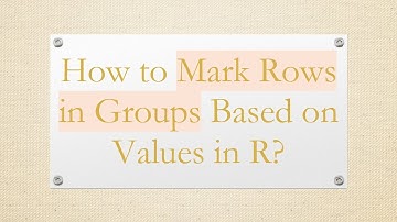 How to Mark Rows in Groups Based on Values in R?