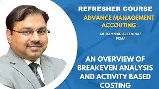 M-5 Advanced Management Accounting - Overview of Breakeven Analysis and Activity Based Costing