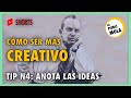 💡 Cómo ser más Creativo? | Tip 4: ANOTA TODAS LAS IDEAS 📝|  #SHORTS ✂️