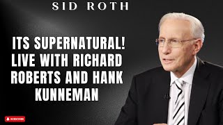 The Preached - Its Supernatural! LIVE with Richard Roberts and Hank Kunneman | Sid Roth 2024