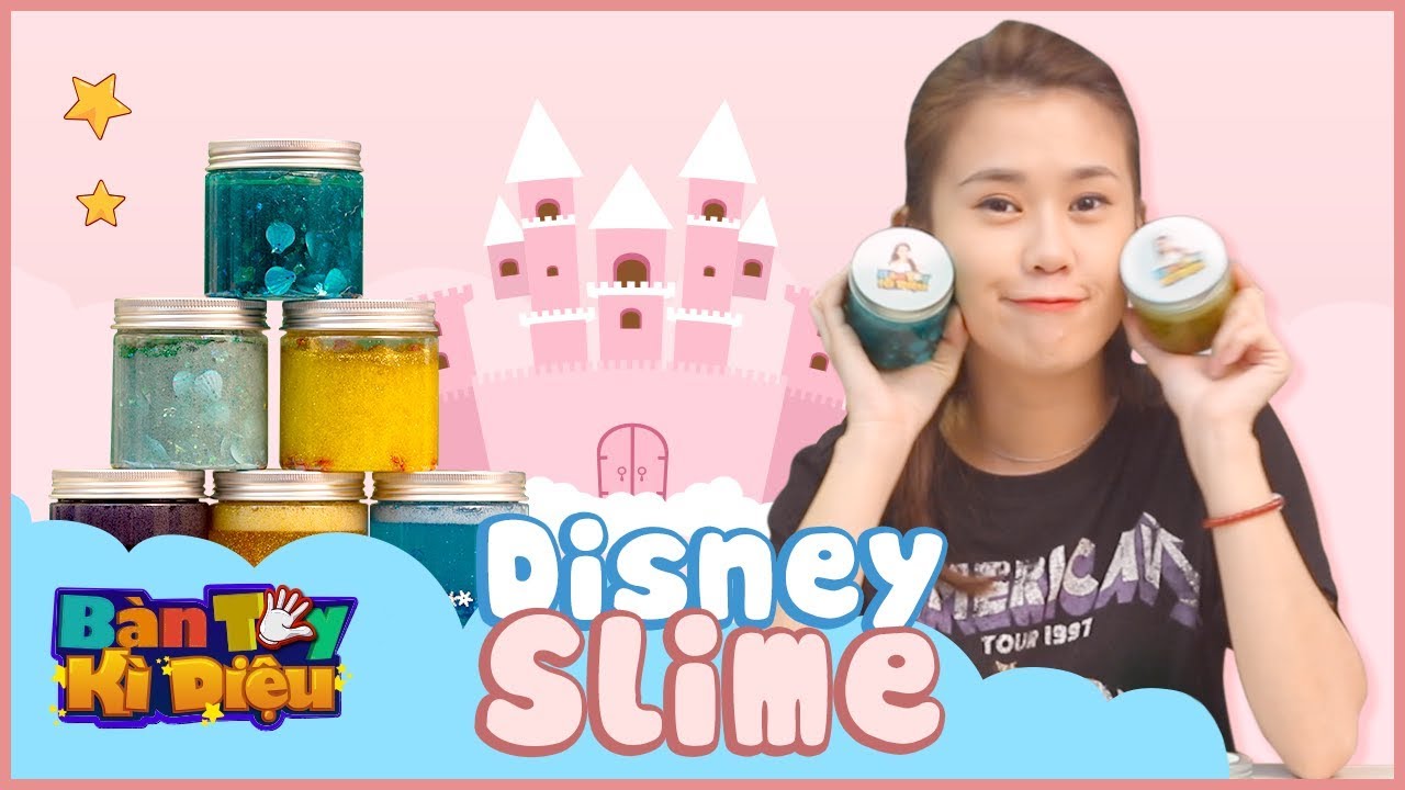 Bàn Tay Kỳ Diệu #7 – Disney Slime - Clear Slime - Ngọc Thảo
