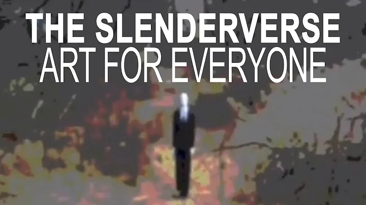 The Slenderverse: Art For Everyone (Essay)