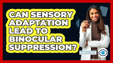 Can Sensory Adaptation Lead To Binocular Suppression?