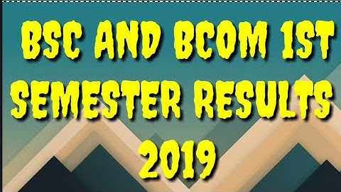 Bsc/Bcom/B.A 1st semester results 2019
