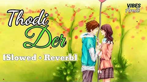 Thodi Der [Slowed + Reverb] - Shreya Ghoshal | Half Girlfriend | Logi Song | Amit Vibes