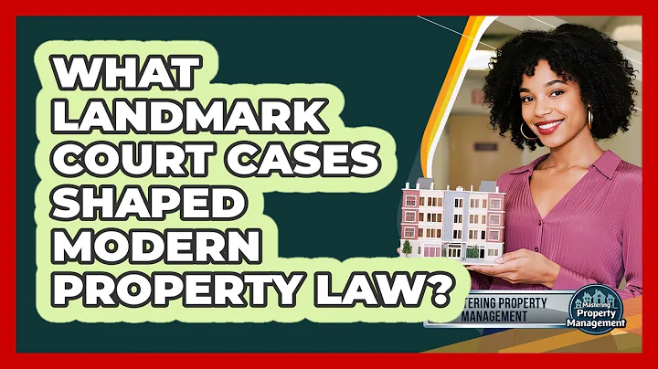 What Landmark Court Cases Shaped Modern Property Law? - Mastering Property Management