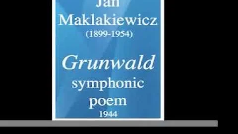 Jan Adam Maklakiewicz (1899-1954): "Grunwald" symphonic poem (1944)