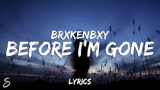 Video thumbnail of "BrxkenBxy - Before I'm Gone (Lyrics)"