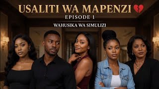 USALITI WA MAPENZI  Episode 1 #livingsimulizihub