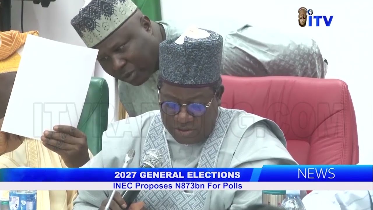 2027 GENERAL ELECTIONS: INEC Proposes N873bn For Polls