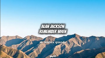 Remember when - letra e tradução - Alan Jackson [lyrics and translation]