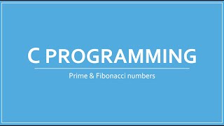 C Programming - Prime & Fibonacci numbers