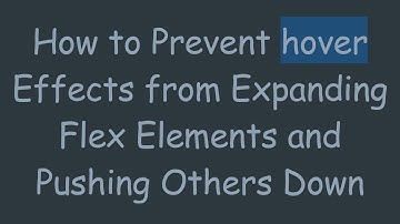 How to Prevent hover Effects from Expanding Flex Elements and Pushing Others Down