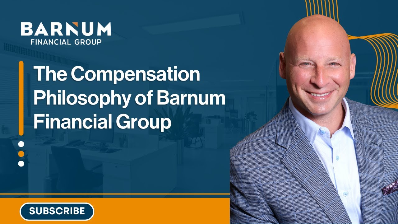 The Compensation Philosophy of  Barnum Financial Group