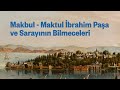 Makbul - Maktul İbrahim Paşa ve Sarayının Bilmeceleri