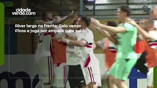 River larga na frente: Galo vence Picos e joga por empate para subir