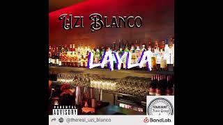 Layla - Uzi Blanco #UziBlanco #newmusiccomingsoon #VariantMusicGroup