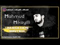 Mahmud mikayll  unudulmus biriyem official audio