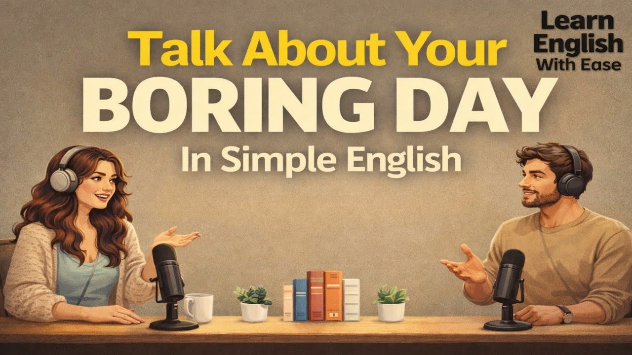 How to Talk About a Boring Day in English (Without Freezing)