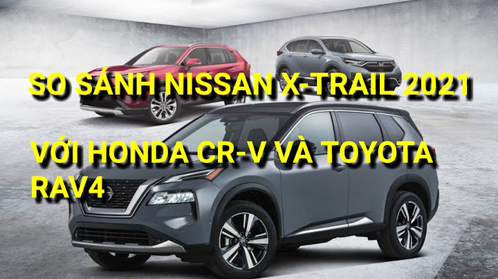 So sánh x trail và crv 2023 năm 2024