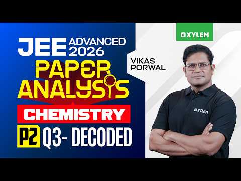 JEE ADVANCED 2026 - CHEMISTRY | PAPER 2 - Q3 | Xylem JEE Advanced