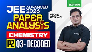 JEE ADVANCED 2026 - CHEMISTRY | PAPER 2 - Q3 | Xylem JEE Advanced