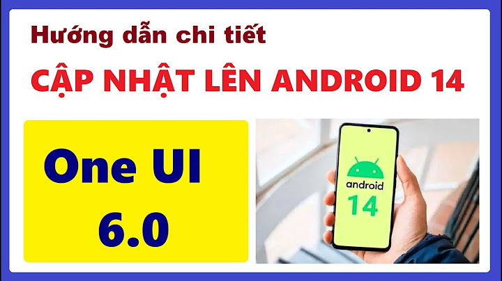 Làm thế nào để nâng cấp phiên bản android năm 2024