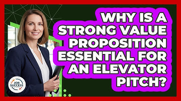 Why Is A Strong Value Proposition Essential For An Elevator Pitch? - Job Success Network