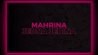 MAHRINA - JEDNA JEDINA (Tekst / Lyrics)