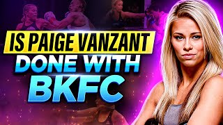 Paige Vanzant Done With BKFC