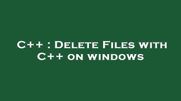 C++ : Delete Files with C++ on windows