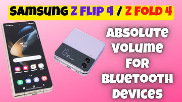 How to Enable/Disable Absolute Volume For Bluetooth Devices Samsung Z Flip 4 / Z Fold 4