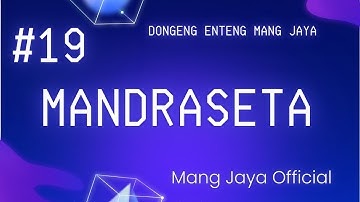 MANDRASETA, Bagian 19, Dongeng Enteng Mang Jaya, Carita Sunda @MangJayaOfficial