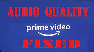 How do I fix my Amazon Prime audio?