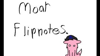 MOAR FLIPNOTES