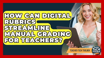 How Can Digital Rubrics Streamline Manual Grading For Teachers? - Teacher Tech Toolbox